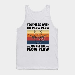 You Mess With The Meow Meow You Get The Peow Peow, Funny Retro Cat Sayings Tank Top